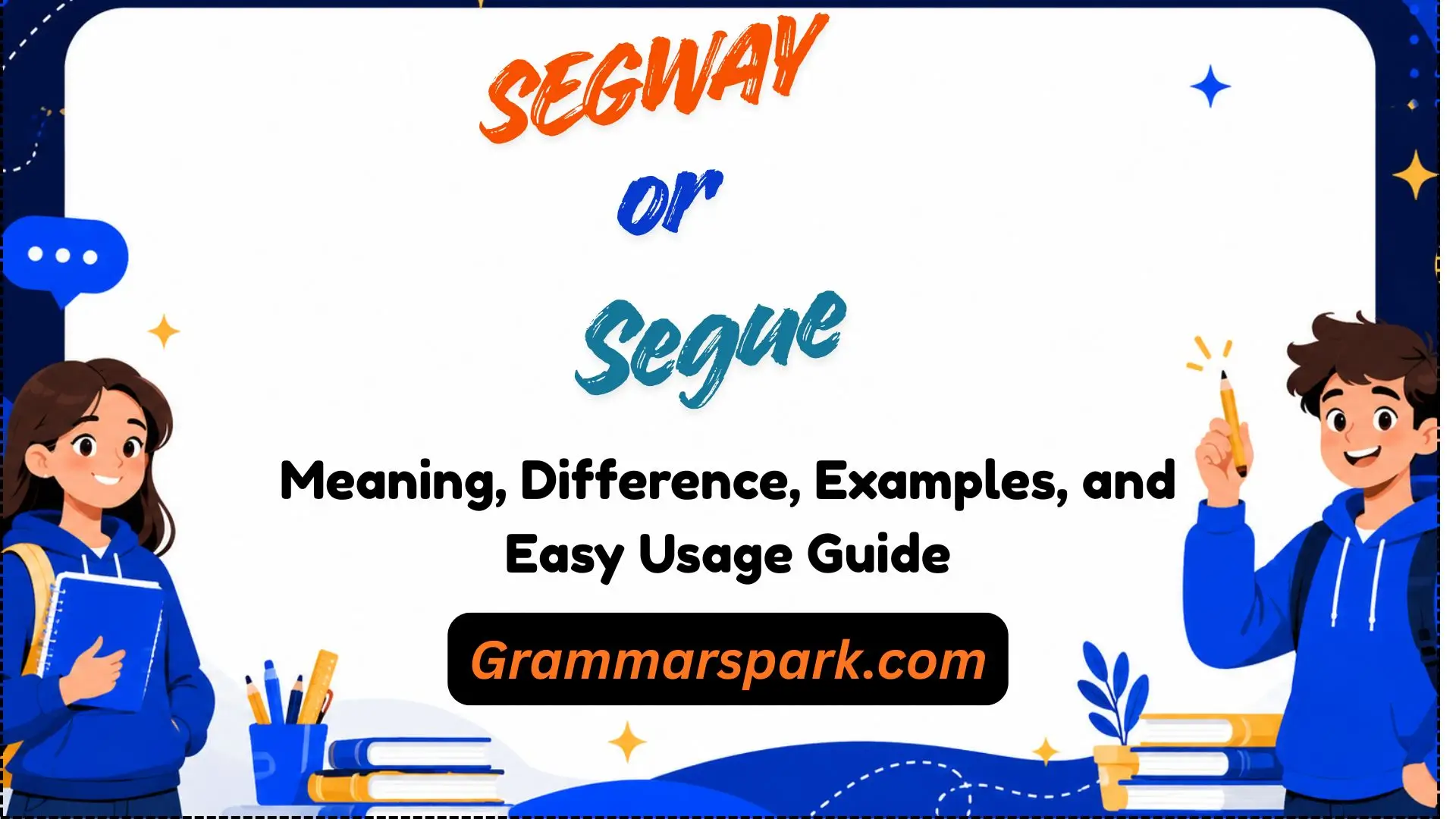 Segway or Segue: Difference, Meaning, and Examples