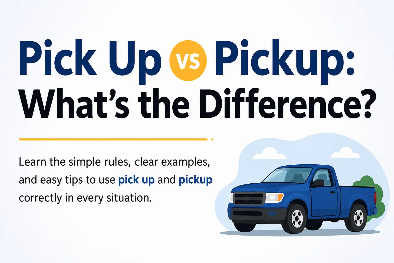Pick Up vs Pickup grammar guide showing the difference between the phrasal verb "pick up" and the noun "pickup" with simple examples.