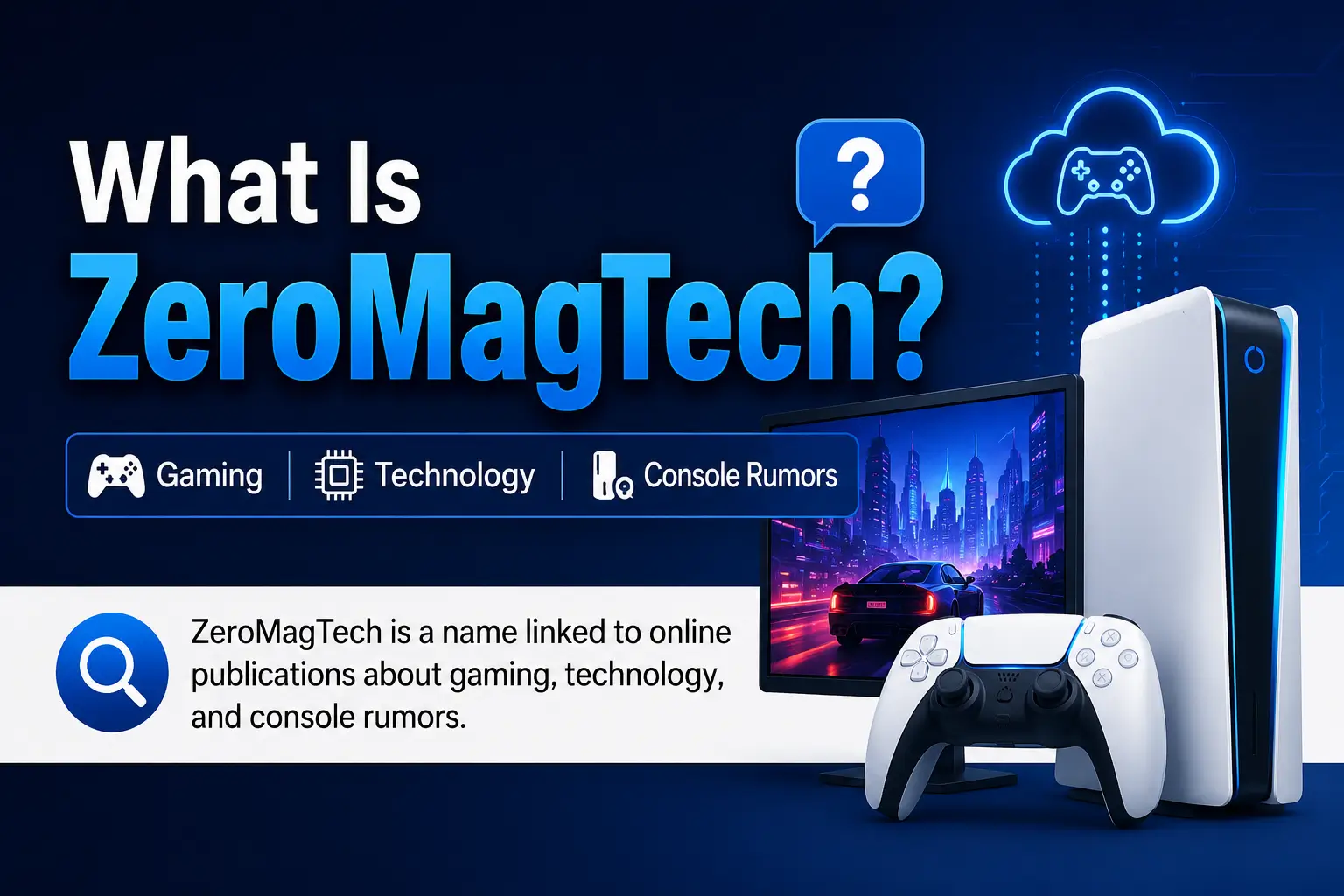 What Is ZeroMagTech explained with gaming content, technology guides, real-time gaming, and console rumors in a simple visual guide.